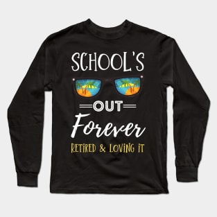 School Is Out Forever, Retro Sunglasses Retirement Gifts For School Teacher Retired And Loving It Long Sleeve T-Shirt